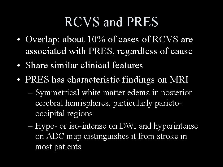 RCVS and PRES • Overlap: about 10% of cases of RCVS are associated with