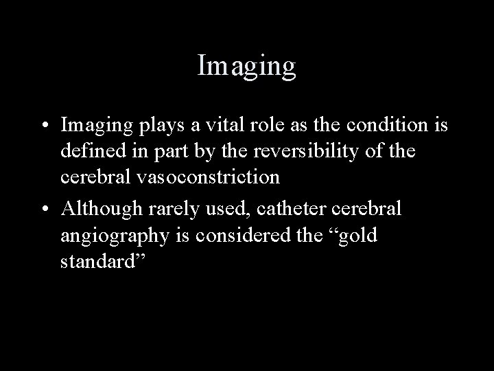 Imaging • Imaging plays a vital role as the condition is defined in part