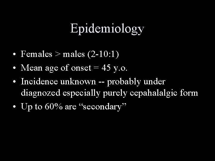 Epidemiology • Females > males (2 -10: 1) • Mean age of onset =