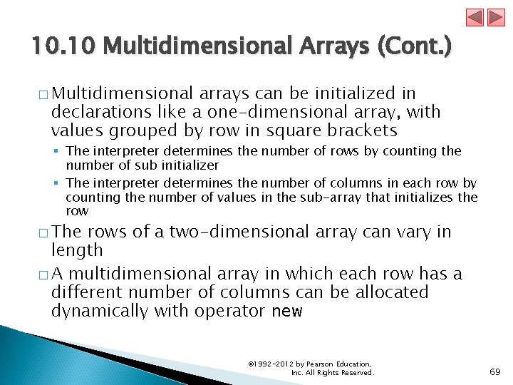 10. 10 Multidimensional Arrays (Cont. ) � Multidimensional arrays can be initialized in declarations 10. 10 Multidimensional Arrays (Cont. ) � Multidimensional arrays can be initialized in declarations
