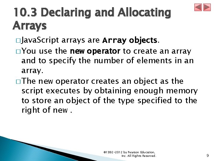 10. 3 Declaring and Allocating Arrays � Java. Script arrays are Array objects. � 10. 3 Declaring and Allocating Arrays � Java. Script arrays are Array objects. �