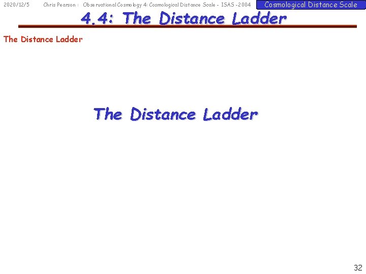 2020/12/5 Chris Pearson : Observational Cosmology 4: Cosmological Distance Scale - ISAS -2004 Cosmological