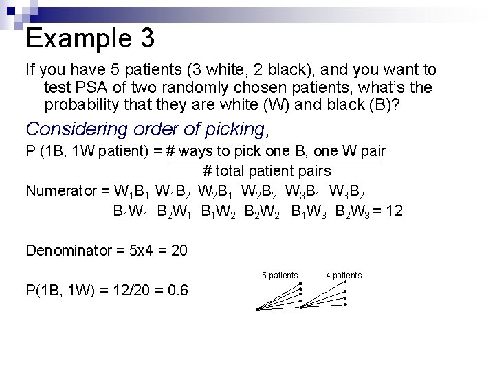 Example 3 If you have 5 patients (3 white, 2 black), and you want