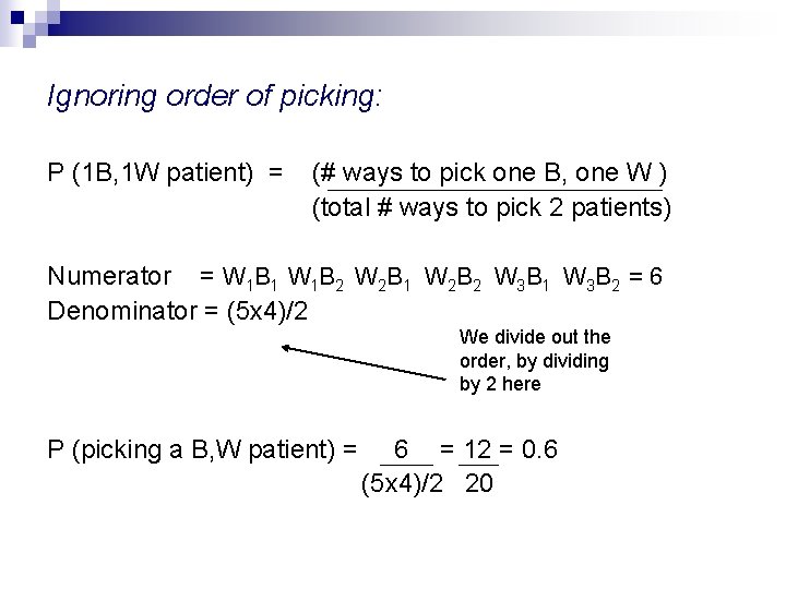 Ignoring order of picking: P (1 B, 1 W patient) = (# ways to