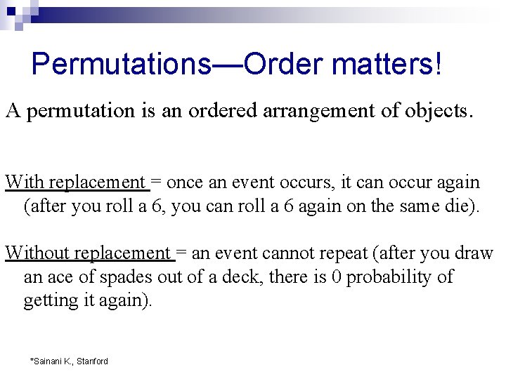Permutations—Order matters! A permutation is an ordered arrangement of objects. With replacement = once