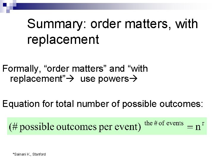 Summary: order matters, with replacement Formally, “order matters” and “with replacement” use powers Equation