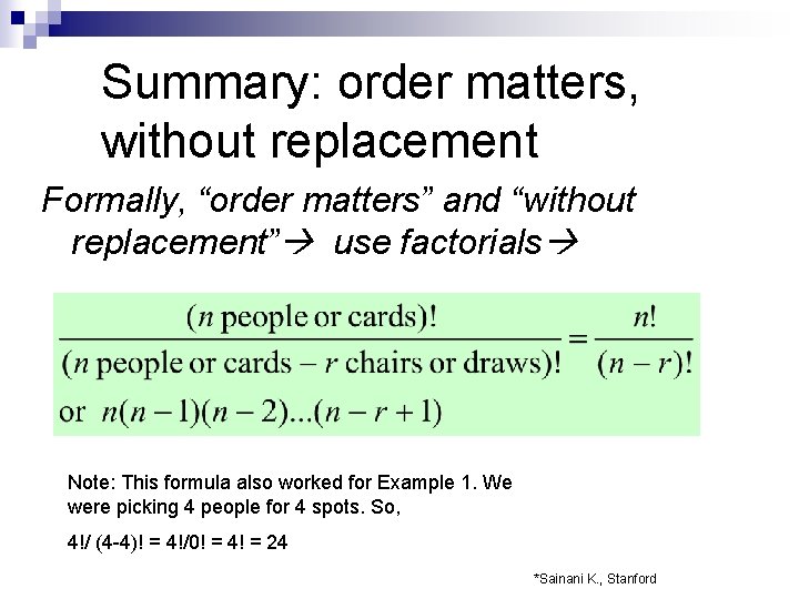 Summary: order matters, without replacement Formally, “order matters” and “without replacement” use factorials Note: