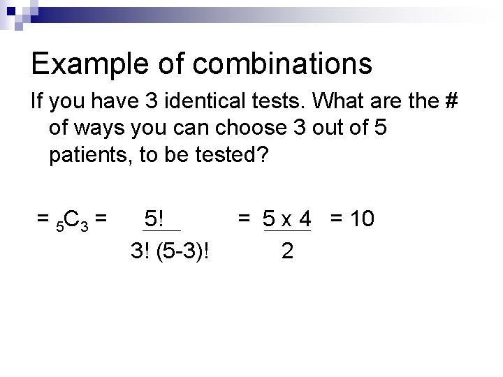 Example of combinations If you have 3 identical tests. What are the # of