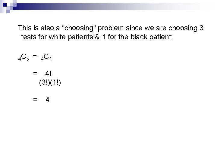 This is also a “choosing” problem since we are choosing 3 tests for white