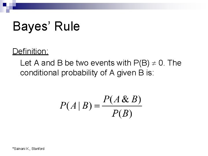 Bayes’ Rule Definition: Let A and B be two events with P(B) 0. The