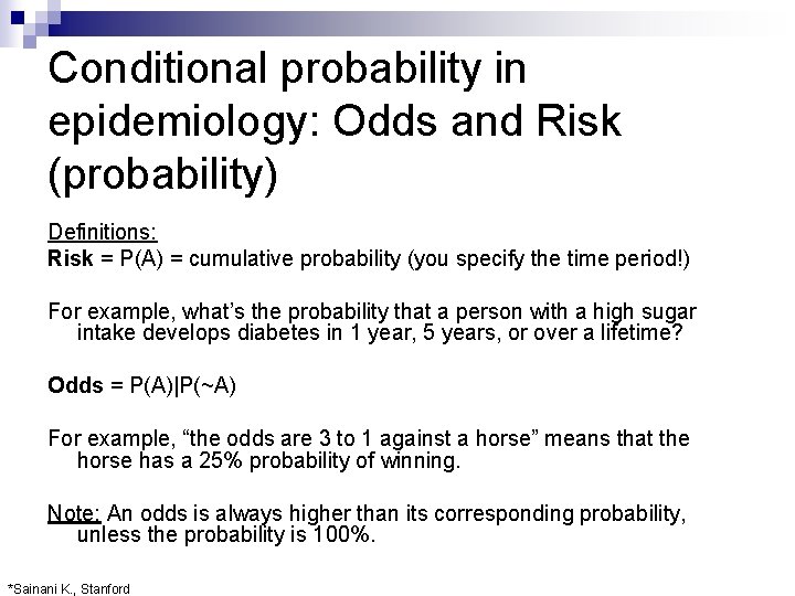 Conditional probability in epidemiology: Odds and Risk (probability) Definitions: Risk = P(A) = cumulative