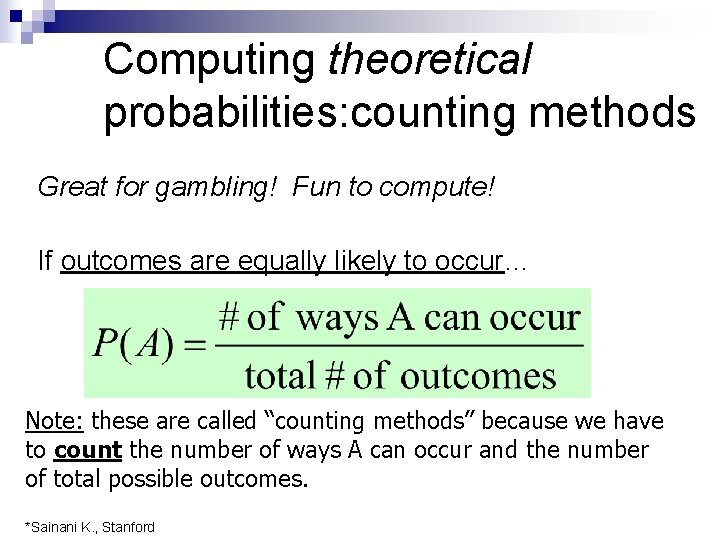 Computing theoretical probabilities: counting methods Great for gambling! Fun to compute! If outcomes are