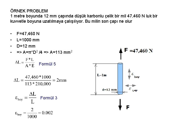 ÖRNEK PROBLEM 1 metre boyunda 12 mm çapında düşük karbonlu çelik bir mil 47,