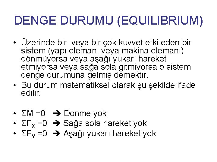 DENGE DURUMU (EQUILIBRIUM) • Üzerinde bir veya bir çok kuvvet etki eden bir sistem