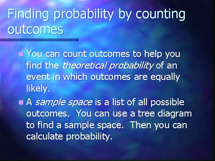 Finding probability by counting outcomes n You can count outcomes to help you find