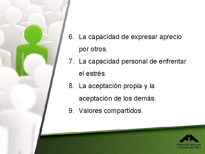 6. La capacidad de expresar aprecio por otros. 7. La capacidad personal de enfrentar