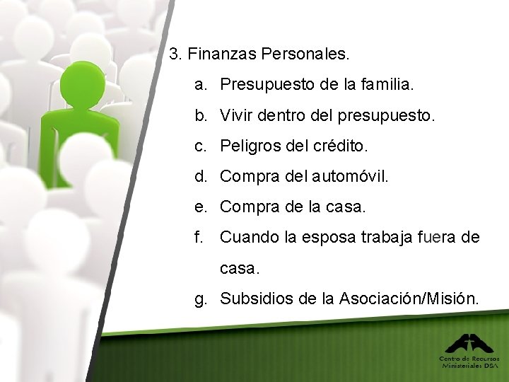 3. Finanzas Personales. a. Presupuesto de la familia. b. Vivir dentro del presupuesto. c.