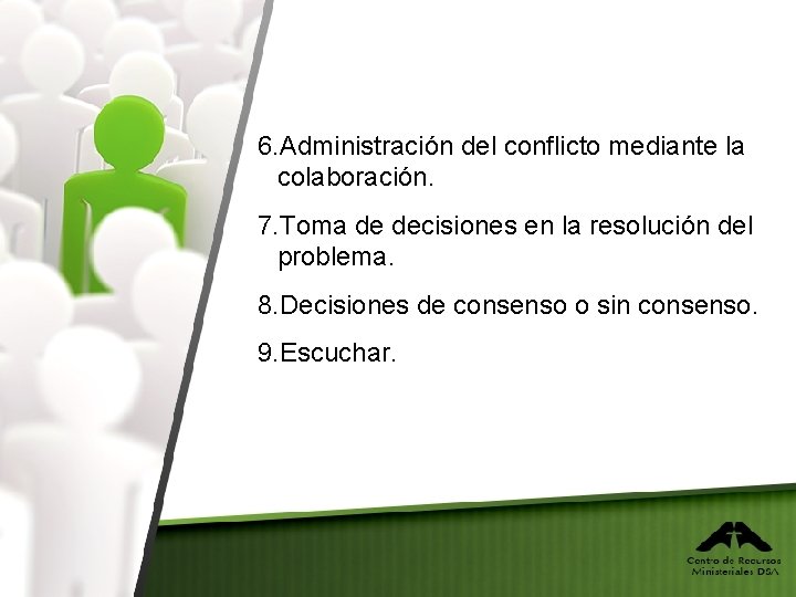 6. Administración del conflicto mediante la colaboración. 7. Toma de decisiones en la resolución