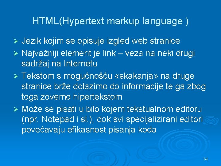 HTML(Hypertext markup language ) Jezik kojim se opisuje izgled web stranice Ø Najvažniji element