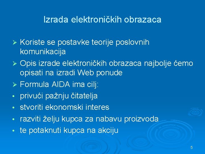 Izrada elektroničkih obrazaca Koriste se postavke teorije poslovnih komunikacija Ø Opis izrade elektroničkih obrazaca