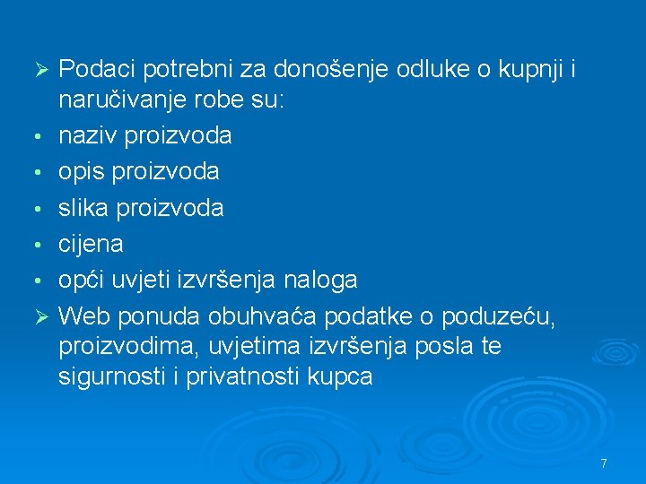 Podaci potrebni za donošenje odluke o kupnji i naručivanje robe su: • naziv proizvoda