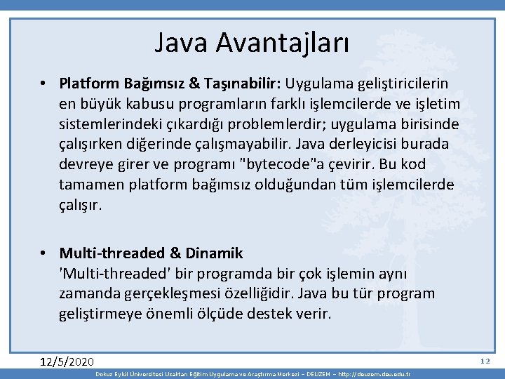 Java Avantajları • Platform Bağımsız & Taşınabilir: Uygulama geliştiricilerin en büyük kabusu programların farklı