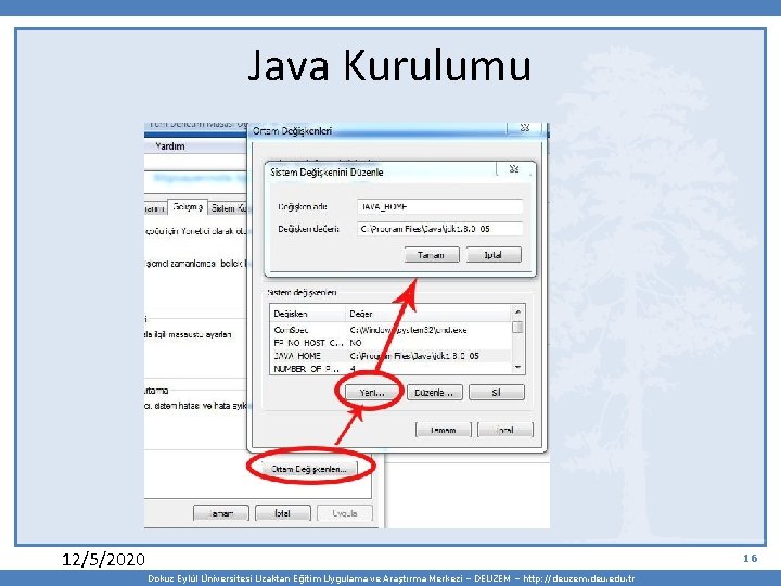 Java Kurulumu 12/5/2020 16 Dokuz Eylül Üniversitesi Uzaktan Eğitim Uygulama ve Araştırma Merkezi –