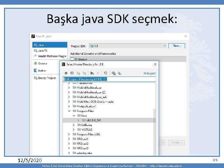 Başka java SDK seçmek: 12/5/2020 35 Dokuz Eylül Üniversitesi Uzaktan Eğitim Uygulama ve Araştırma