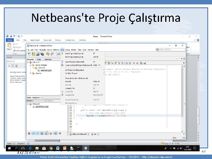 Netbeans'te Proje Çalıştırma 12/5/2020 47 Dokuz Eylül Üniversitesi Uzaktan Eğitim Uygulama ve Araştırma Merkezi