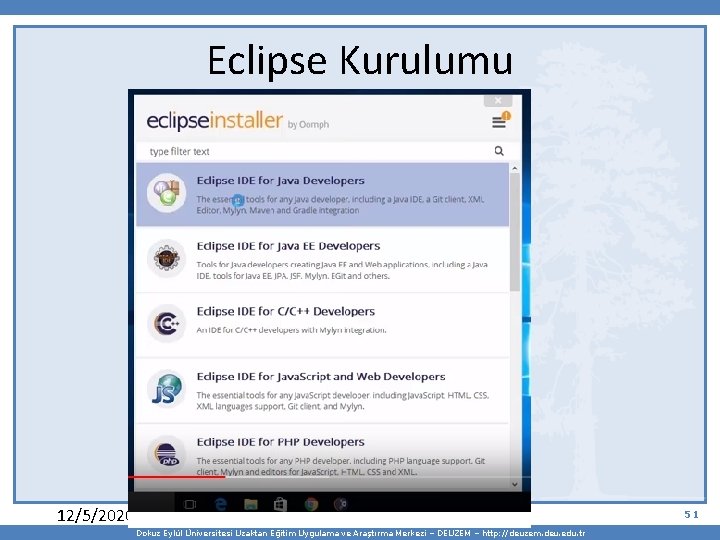 Eclipse Kurulumu 12/5/2020 51 Dokuz Eylül Üniversitesi Uzaktan Eğitim Uygulama ve Araştırma Merkezi –