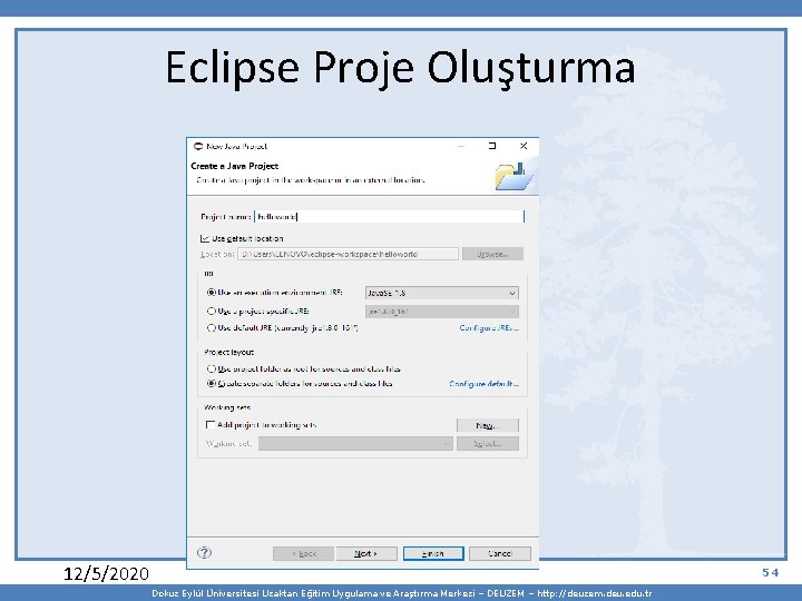 Eclipse Proje Oluşturma 12/5/2020 54 Dokuz Eylül Üniversitesi Uzaktan Eğitim Uygulama ve Araştırma Merkezi