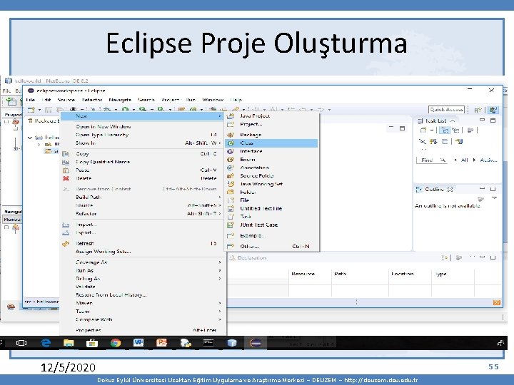 Eclipse Proje Oluşturma 12/5/2020 55 Dokuz Eylül Üniversitesi Uzaktan Eğitim Uygulama ve Araştırma Merkezi