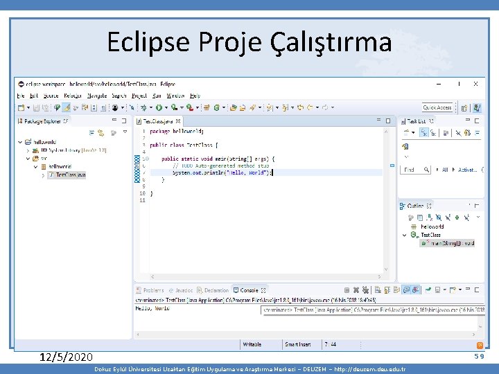 Eclipse Proje Çalıştırma 12/5/2020 59 Dokuz Eylül Üniversitesi Uzaktan Eğitim Uygulama ve Araştırma Merkezi