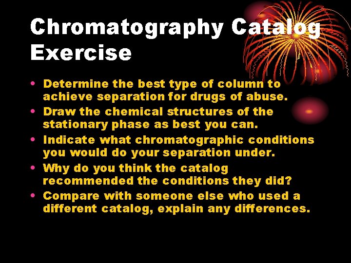 Chromatography Catalog Exercise • Determine the best type of column to achieve separation for