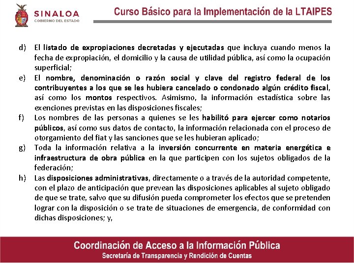 d) El listado de expropiaciones decretadas y ejecutadas que incluya cuando menos la fecha