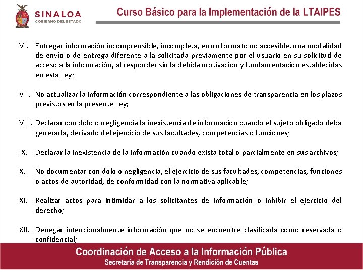 VI. Entregar información incomprensible, incompleta, en un formato no accesible, una modalidad de envío