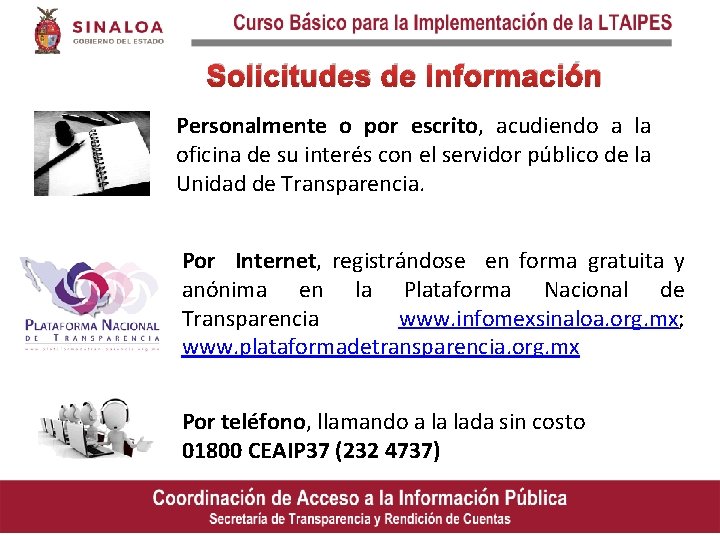 Solicitudes de Información Personalmente o por escrito, acudiendo a la oficina de su interés