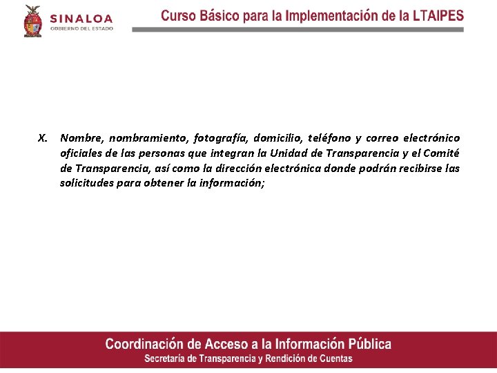 X. Nombre, nombramiento, fotografía, domicilio, teléfono y correo electrónico oficiales de las personas que