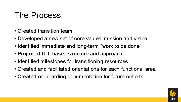 The Process • Created transition team • Developed a new set of core values,