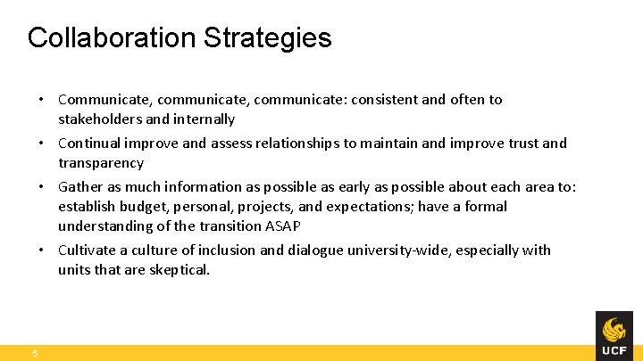 Collaboration Strategies • Communicate, communicate: consistent and often to stakeholders and internally • Continual