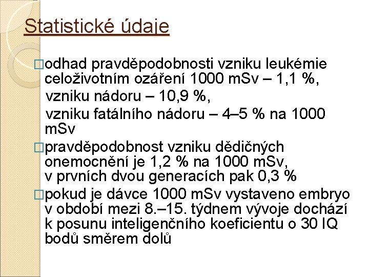 Statistické údaje �odhad pravděpodobnosti vzniku leukémie celoživotním ozáření 1000 m. Sv – 1, 1