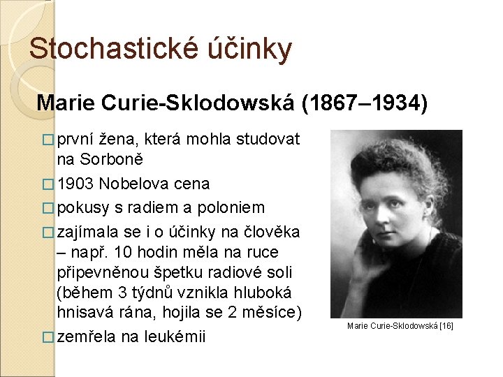 Stochastické účinky Marie Curie-Sklodowská (1867– 1934) � první žena, která mohla studovat na Sorboně