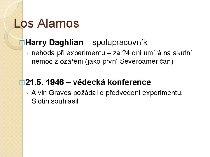 Los Alamos �Harry Daghlian – spolupracovník ◦ nehoda při experimentu – za 24 dní
