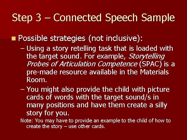 Step 3 – Connected Speech Sample n Possible strategies (not inclusive): – Using a