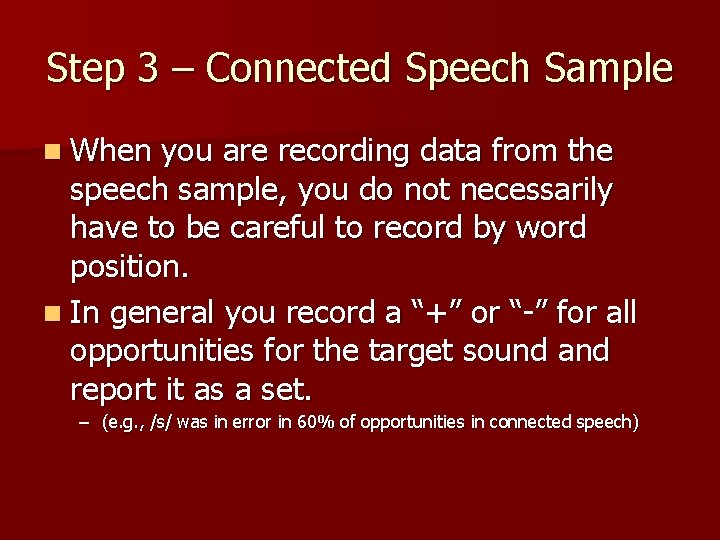 Step 3 – Connected Speech Sample n When you are recording data from the
