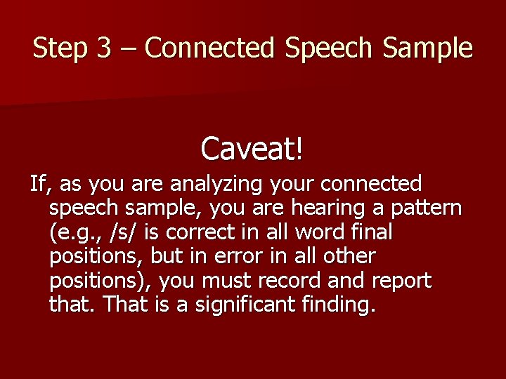 Step 3 – Connected Speech Sample Caveat! If, as you are analyzing your connected