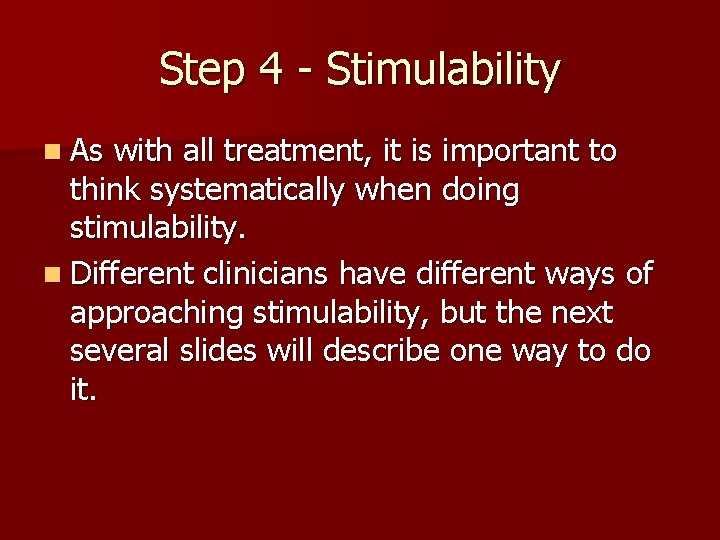 Step 4 - Stimulability n As with all treatment, it is important to think