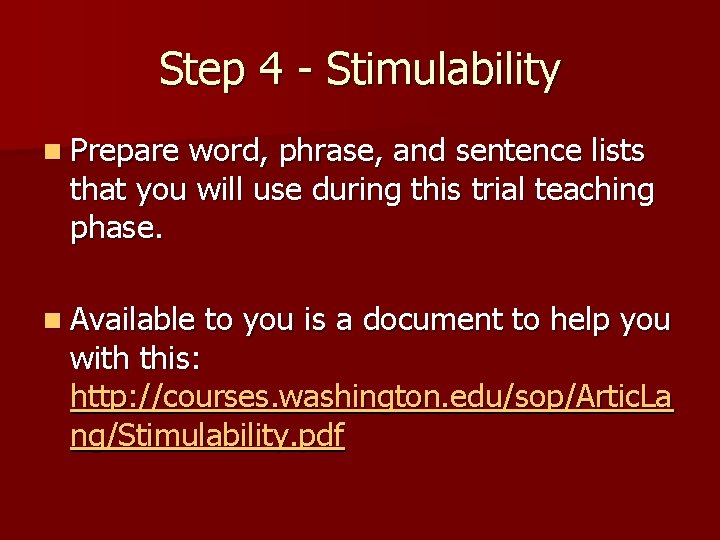 Step 4 - Stimulability n Prepare word, phrase, and sentence lists that you will