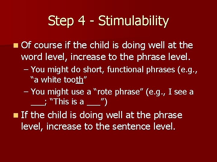Step 4 - Stimulability n Of course if the child is doing well at