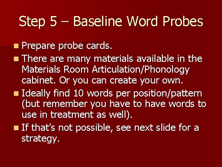 Step 5 – Baseline Word Probes n Prepare probe cards. n There are many